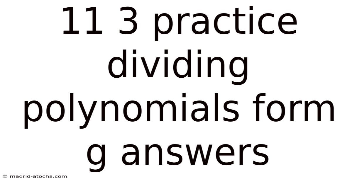 11 3 Practice Dividing Polynomials Form G Answers