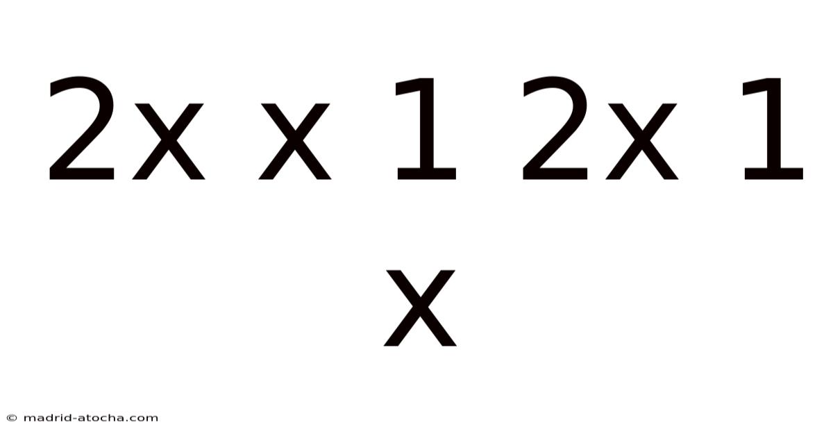 2x X 1 2x 1 X