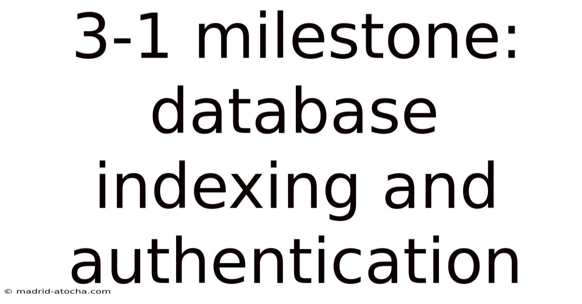 3-1 Milestone: Database Indexing And Authentication