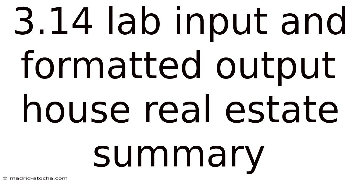 3.14 Lab Input And Formatted Output House Real Estate Summary