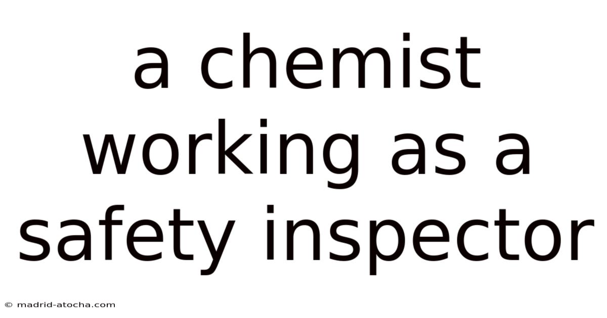 A Chemist Working As A Safety Inspector