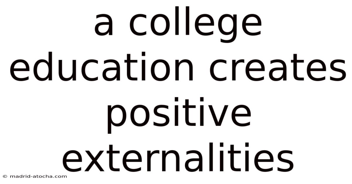 A College Education Creates Positive Externalities
