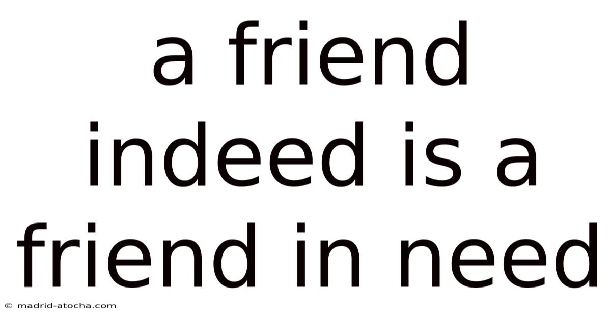 A Friend Indeed Is A Friend In Need