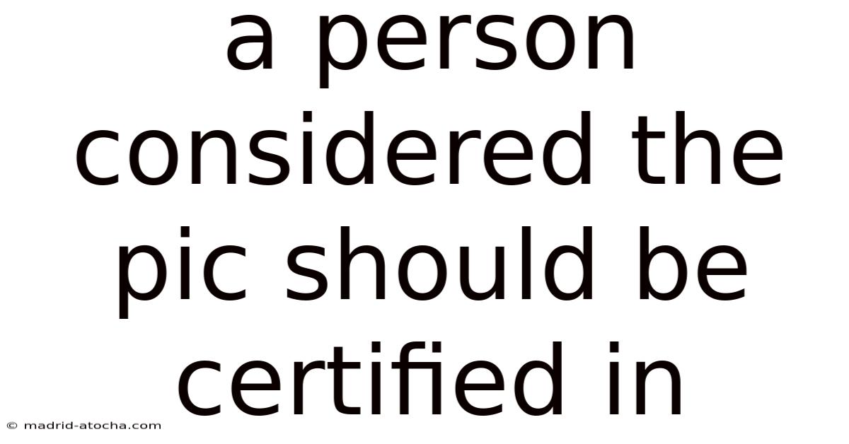 A Person Considered The Pic Should Be Certified In