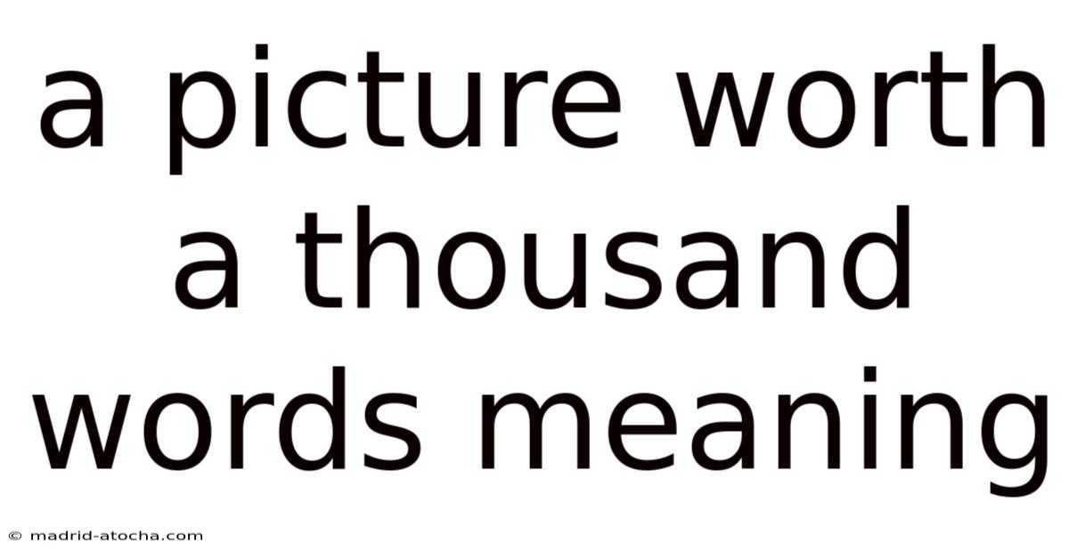 A Picture Worth A Thousand Words Meaning