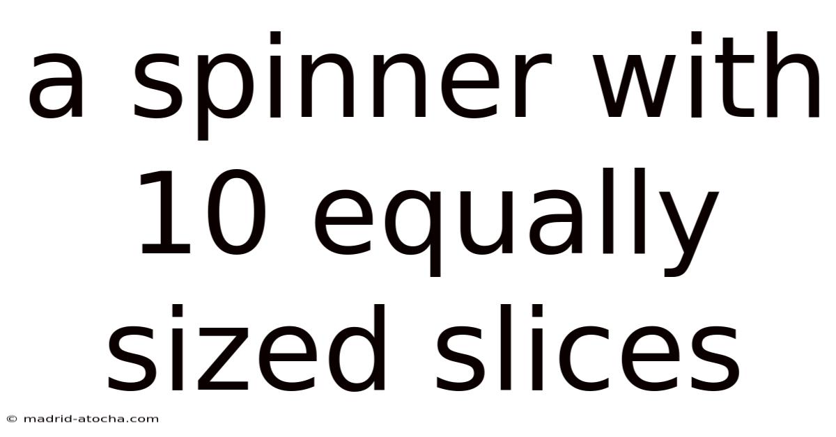 A Spinner With 10 Equally Sized Slices