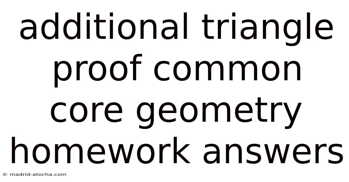 Additional Triangle Proof Common Core Geometry Homework Answers