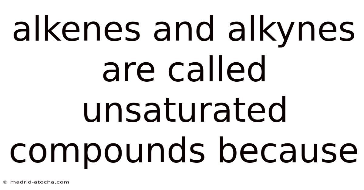 Alkenes And Alkynes Are Called Unsaturated Compounds Because