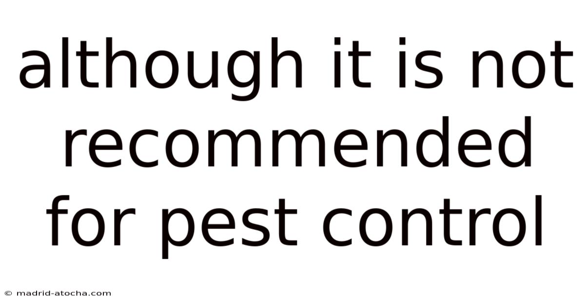 Although It Is Not Recommended For Pest Control