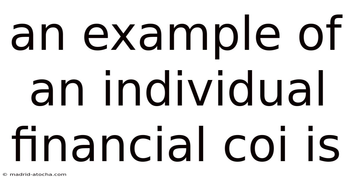 An Example Of An Individual Financial Coi Is