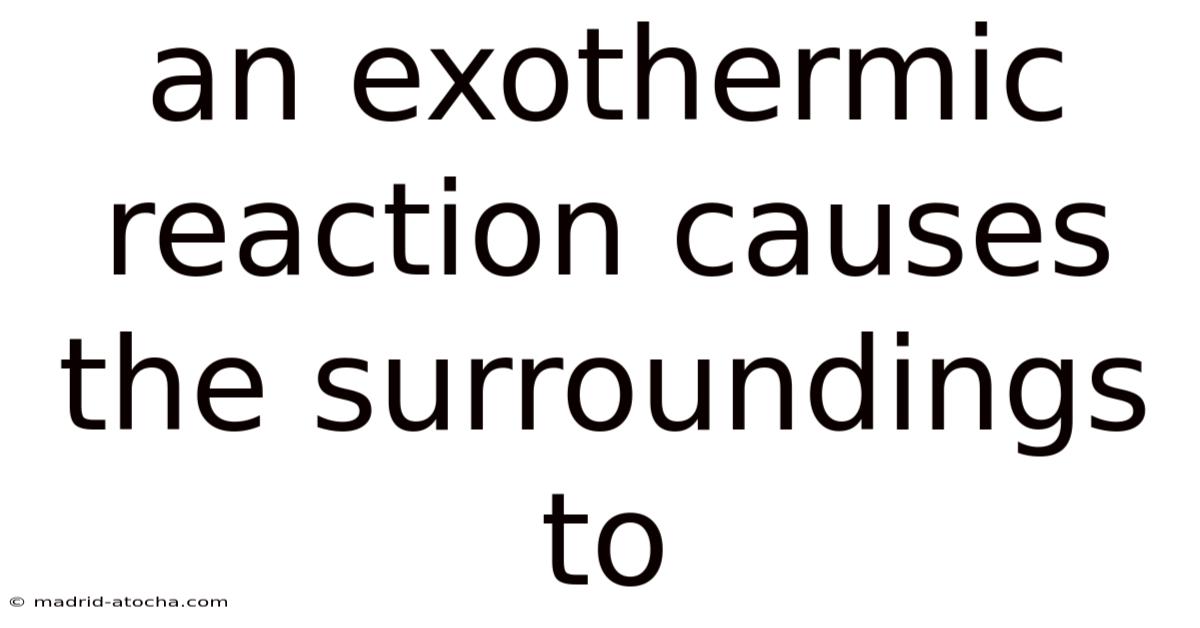An Exothermic Reaction Causes The Surroundings To