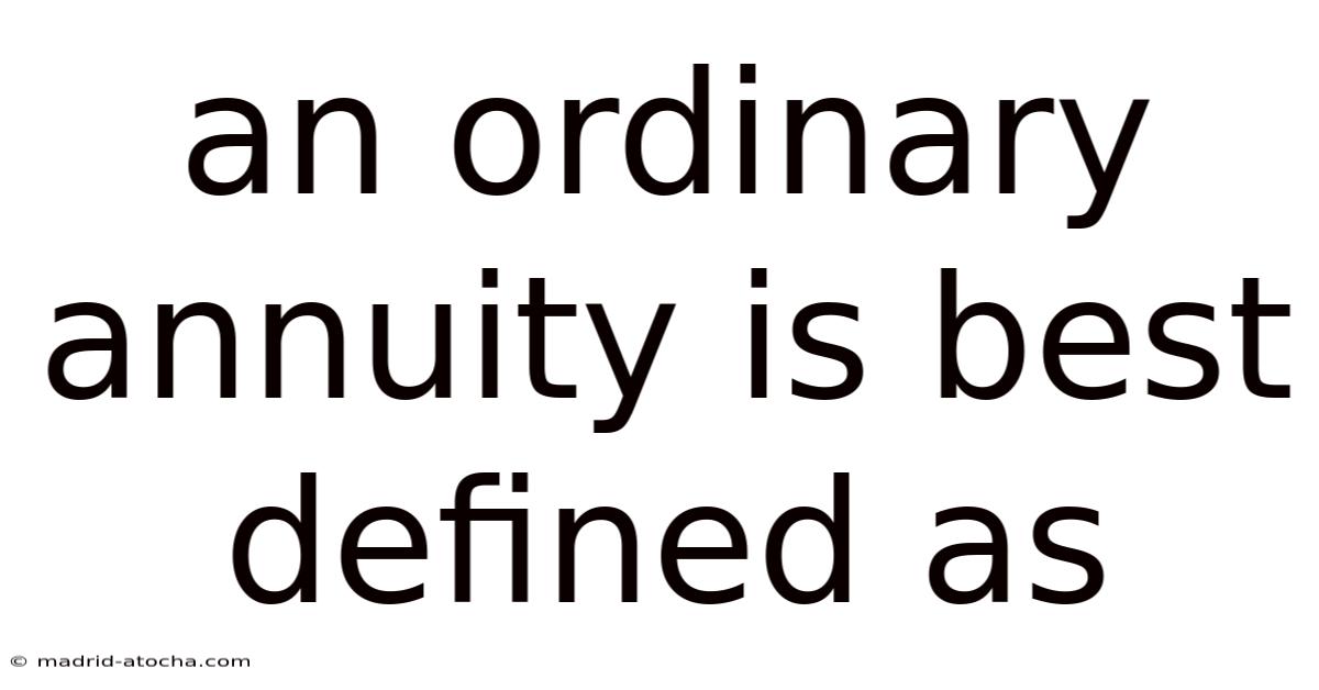 An Ordinary Annuity Is Best Defined As