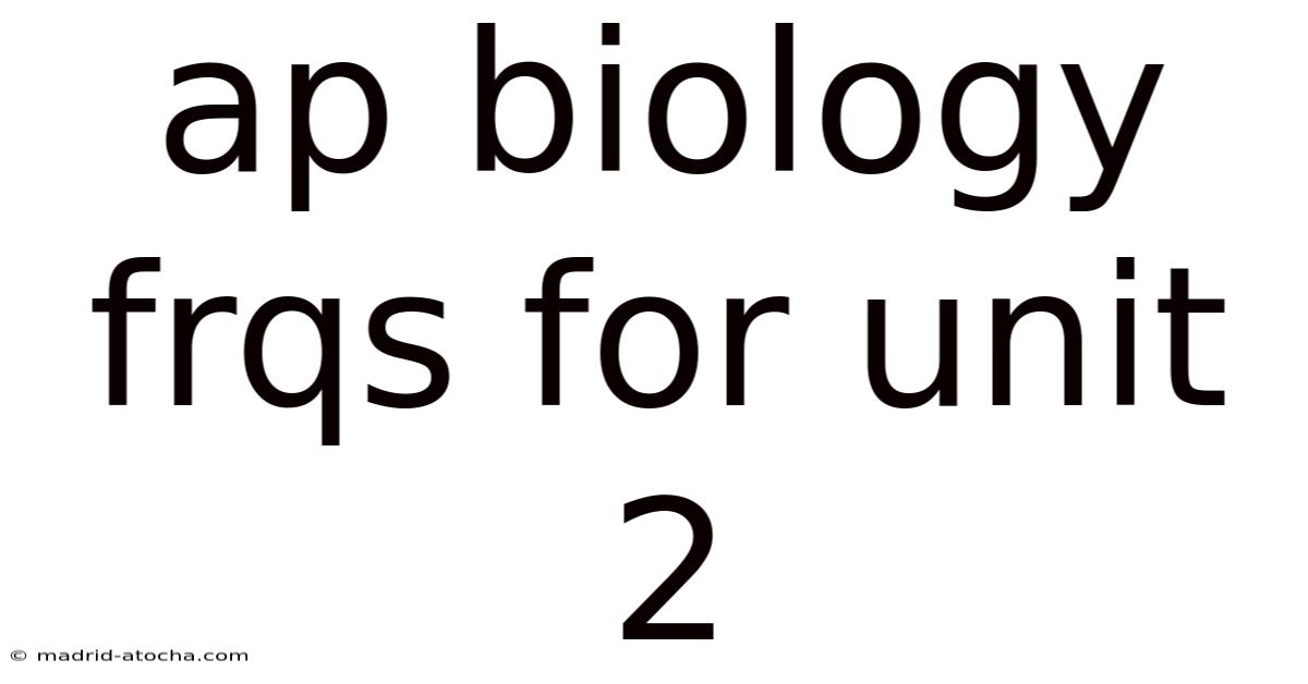 Ap Biology Frqs For Unit 2