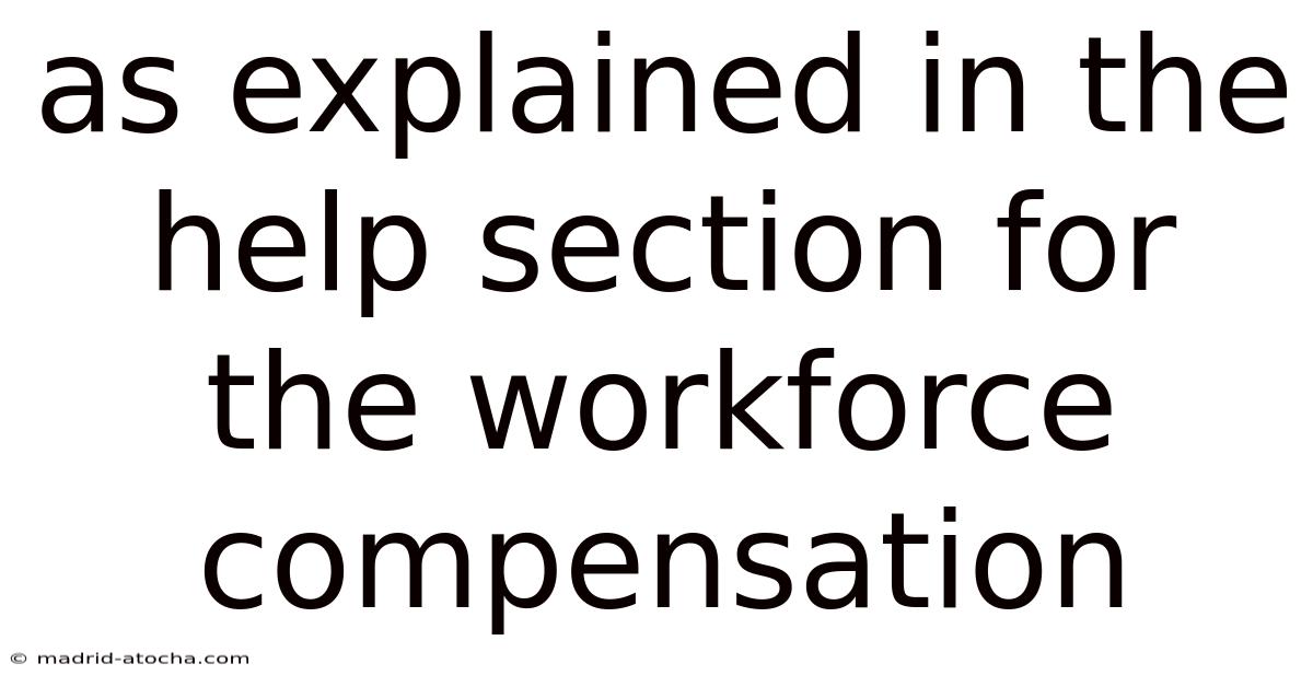 As Explained In The Help Section For The Workforce Compensation