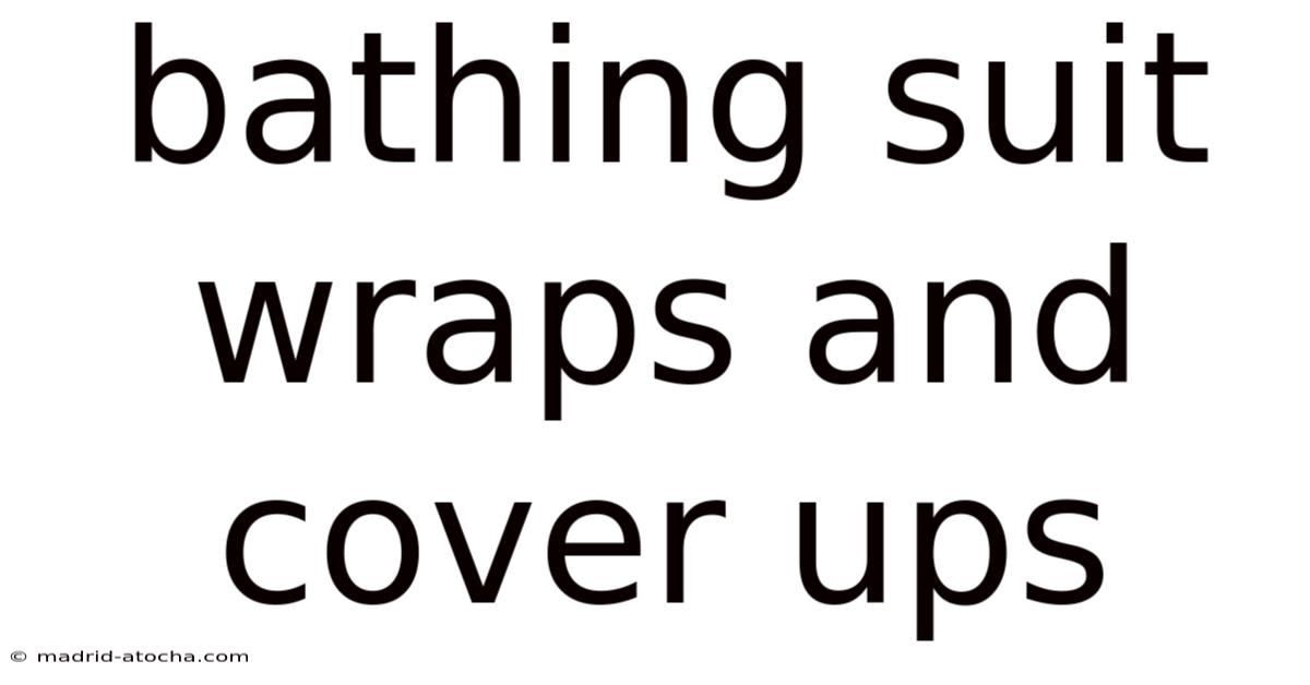 Bathing Suit Wraps And Cover Ups