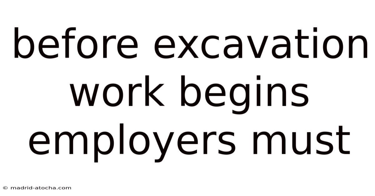 Before Excavation Work Begins Employers Must