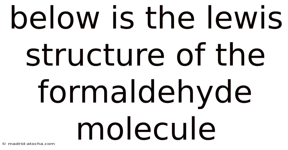Below Is The Lewis Structure Of The Formaldehyde Molecule