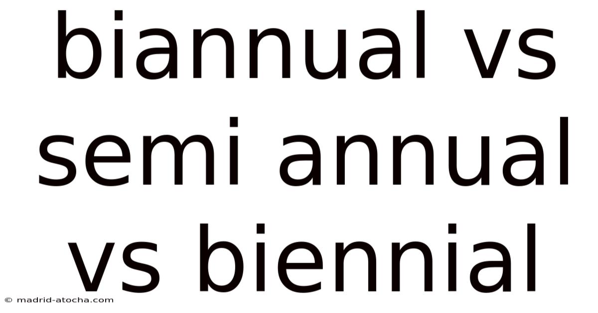 Biannual Vs Semi Annual Vs Biennial