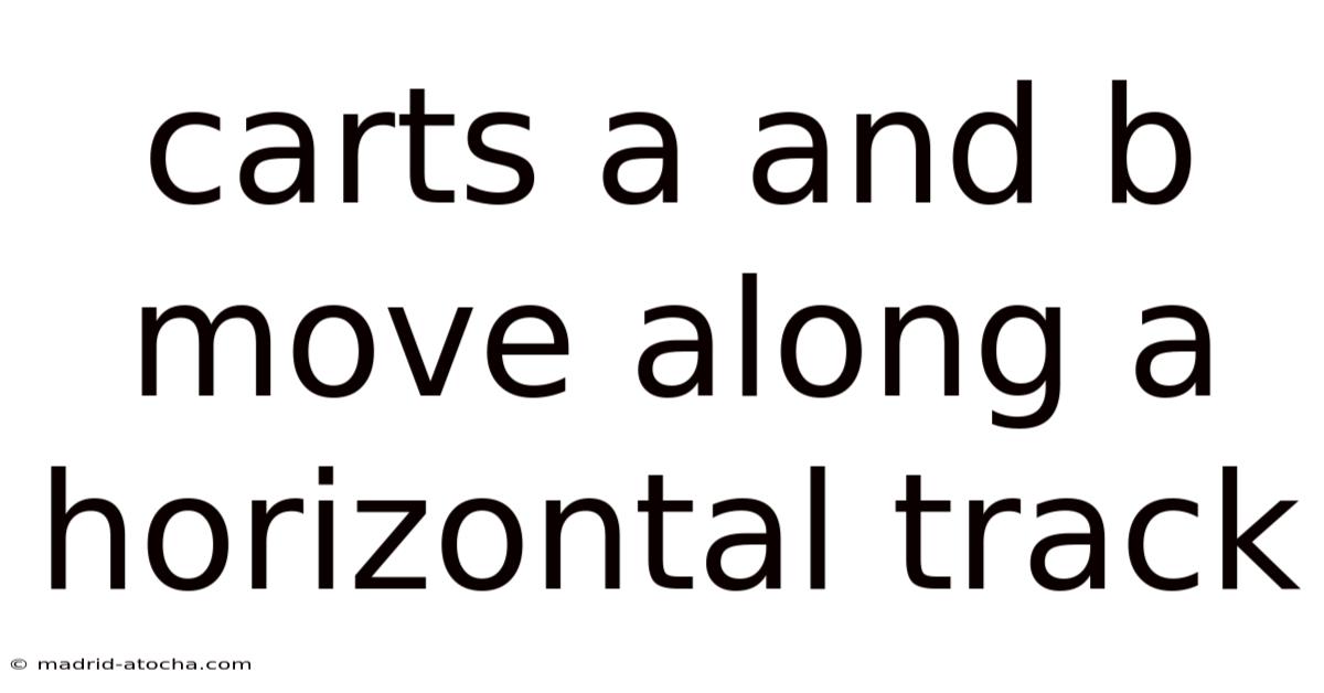 Carts A And B Move Along A Horizontal Track