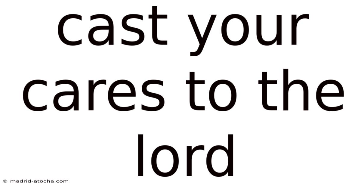 Cast Your Cares To The Lord