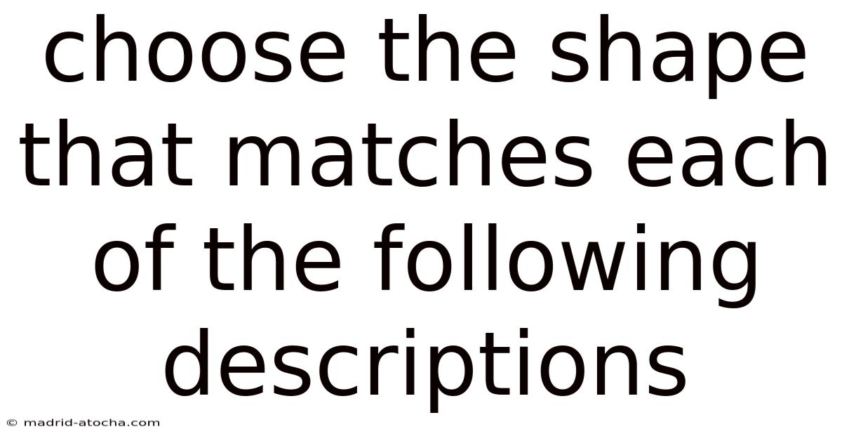 Choose The Shape That Matches Each Of The Following Descriptions