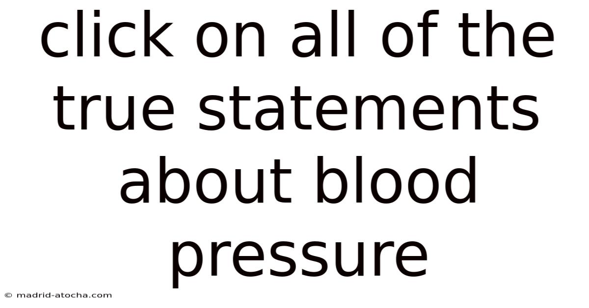Click On All Of The True Statements About Blood Pressure