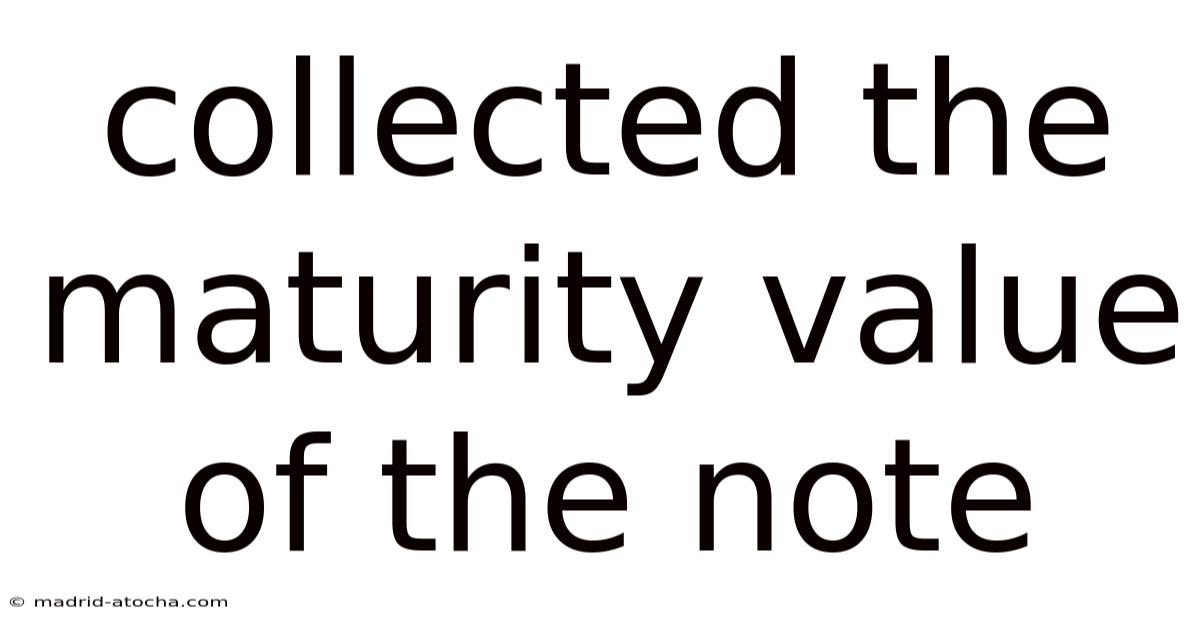 Collected The Maturity Value Of The Note