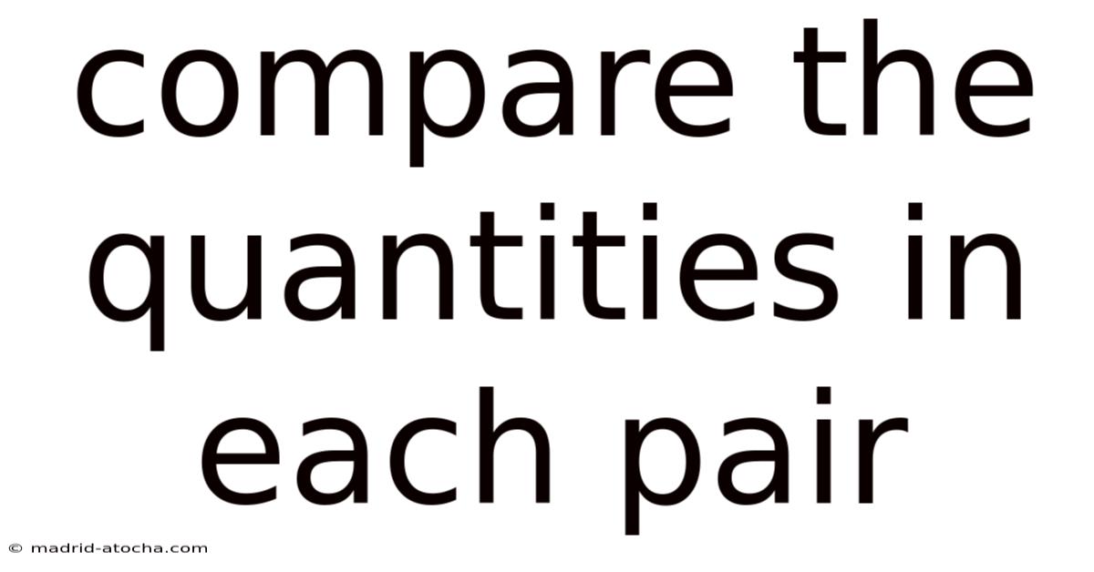 Compare The Quantities In Each Pair