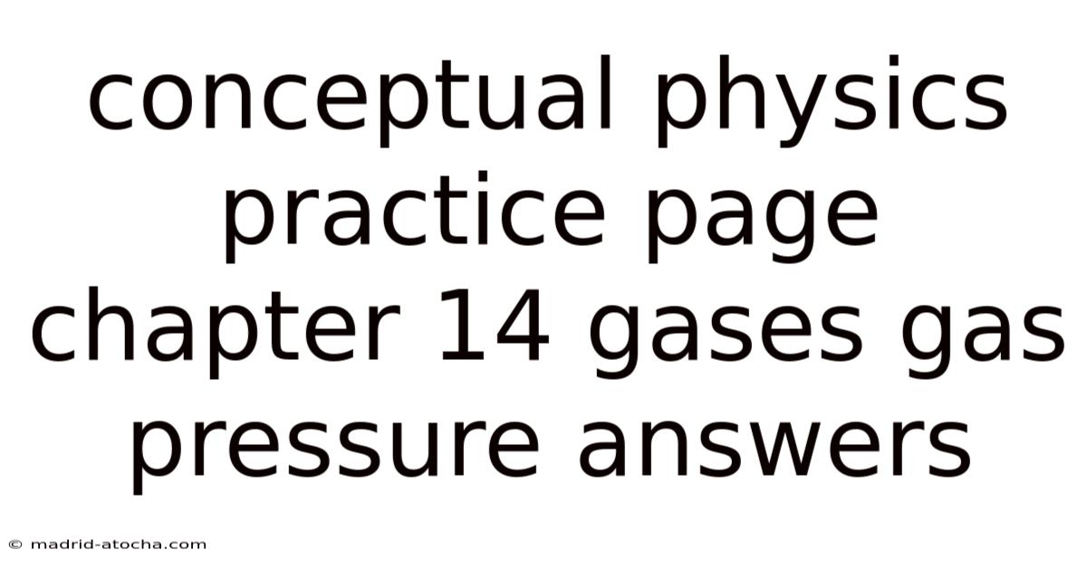 Conceptual Physics Practice Page Chapter 14 Gases Gas Pressure Answers