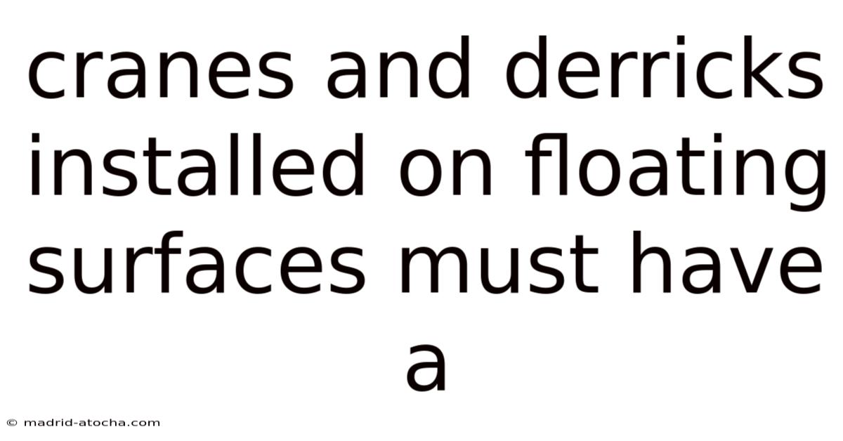 Cranes And Derricks Installed On Floating Surfaces Must Have A