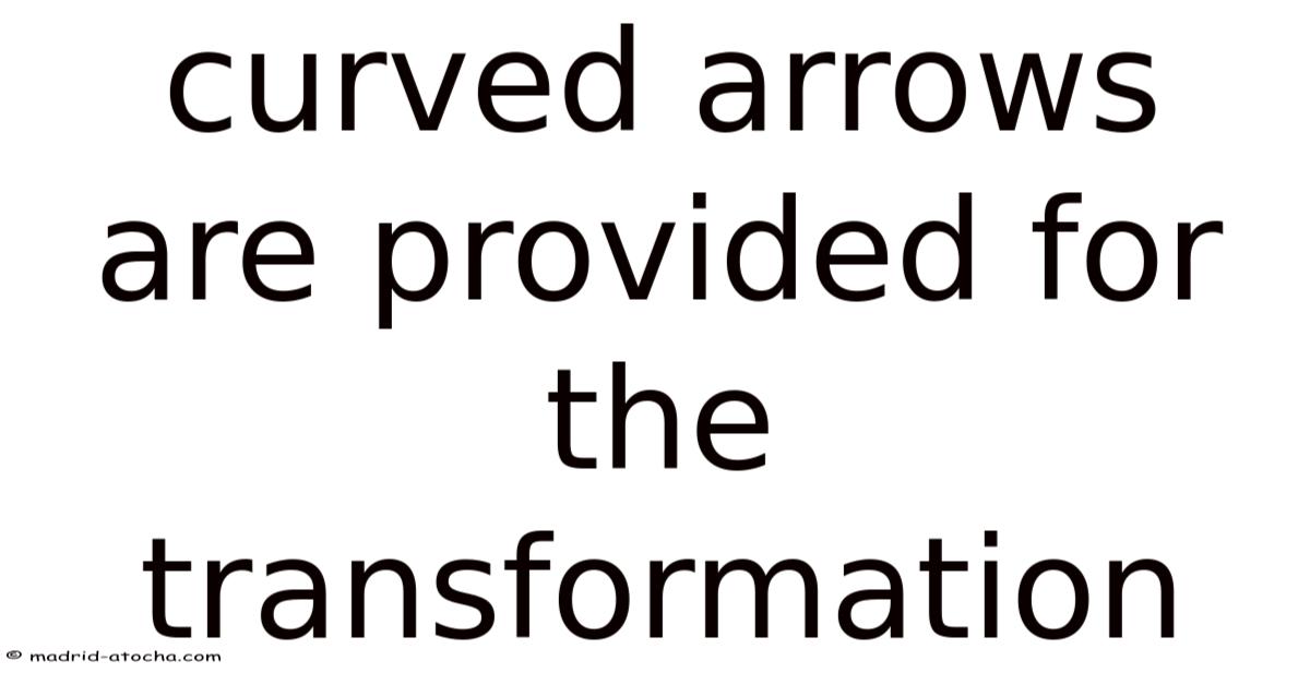 Transform Arrow Example Curved Arrows Are Provided For The Transformation