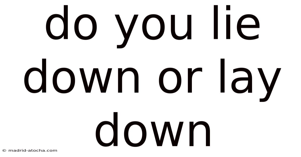 Do You Lie Down Or Lay Down