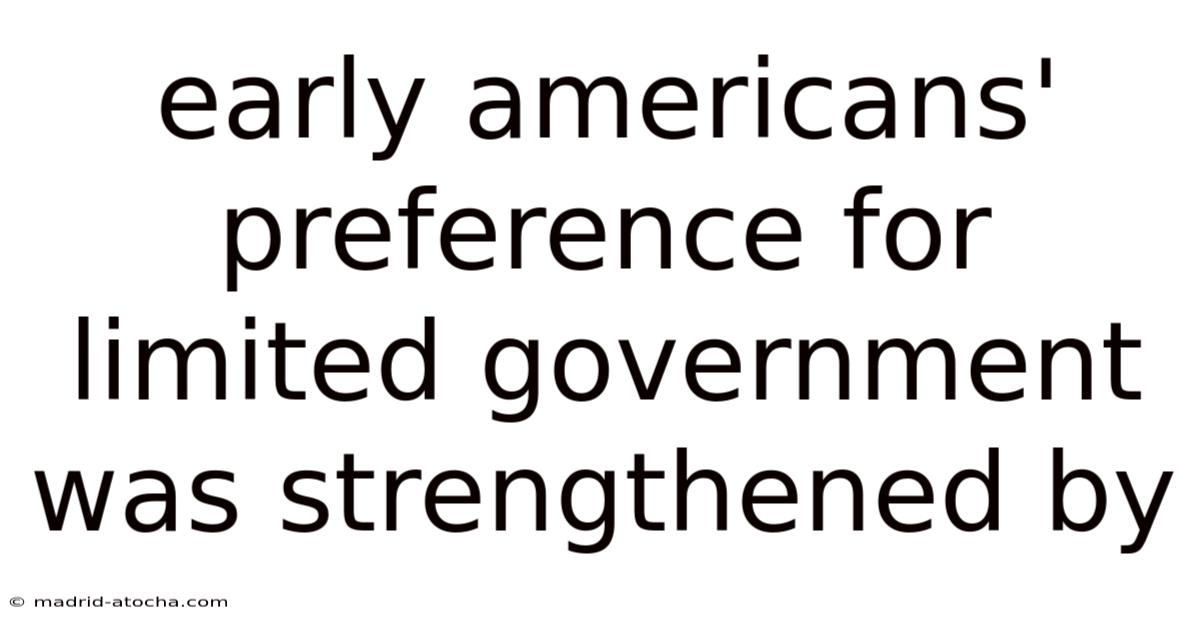 Early Americans' Preference For Limited Government Was Strengthened By