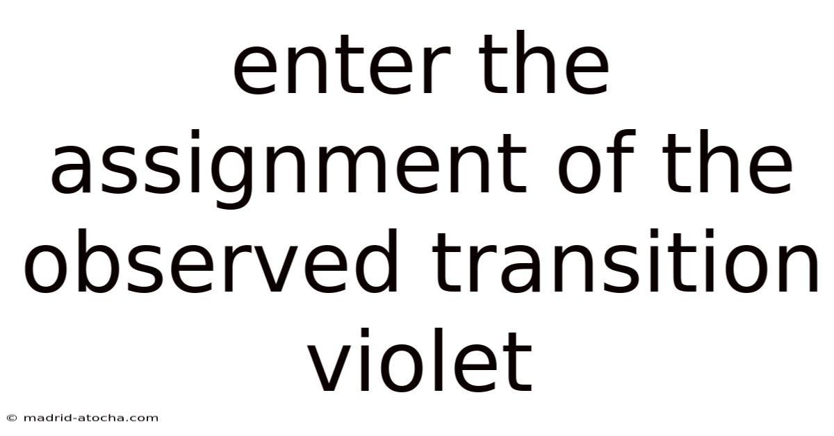Enter The Assignment Of The Observed Transition Violet