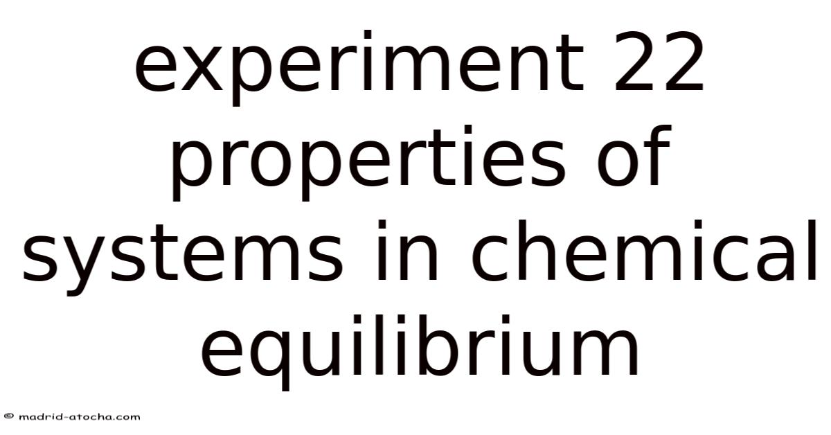System In Chemistry Experiment 22 Properties Of Systems In Chemical Equilibrium