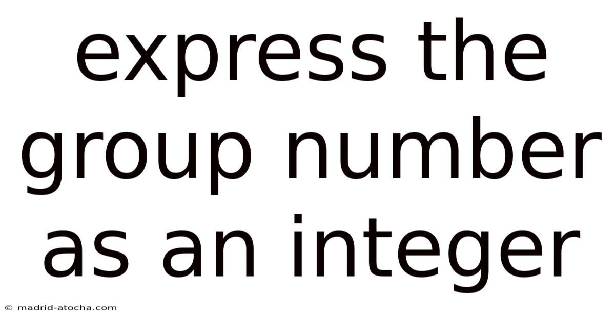 Express The Group Number As An Integer