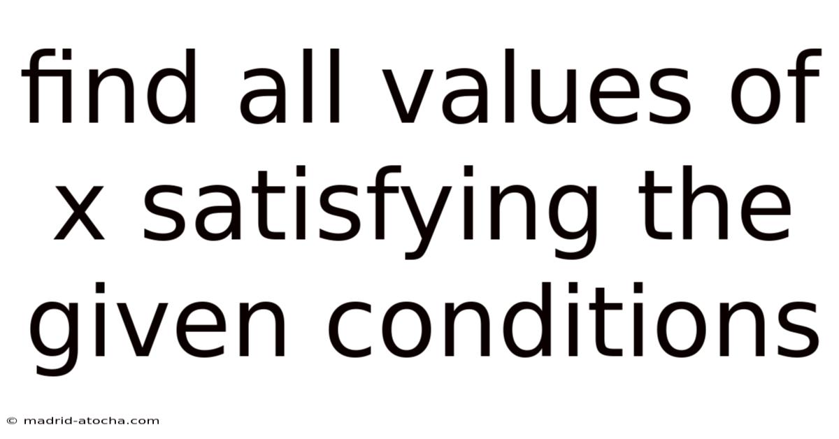 Find All Values Of X Satisfying The Given Conditions