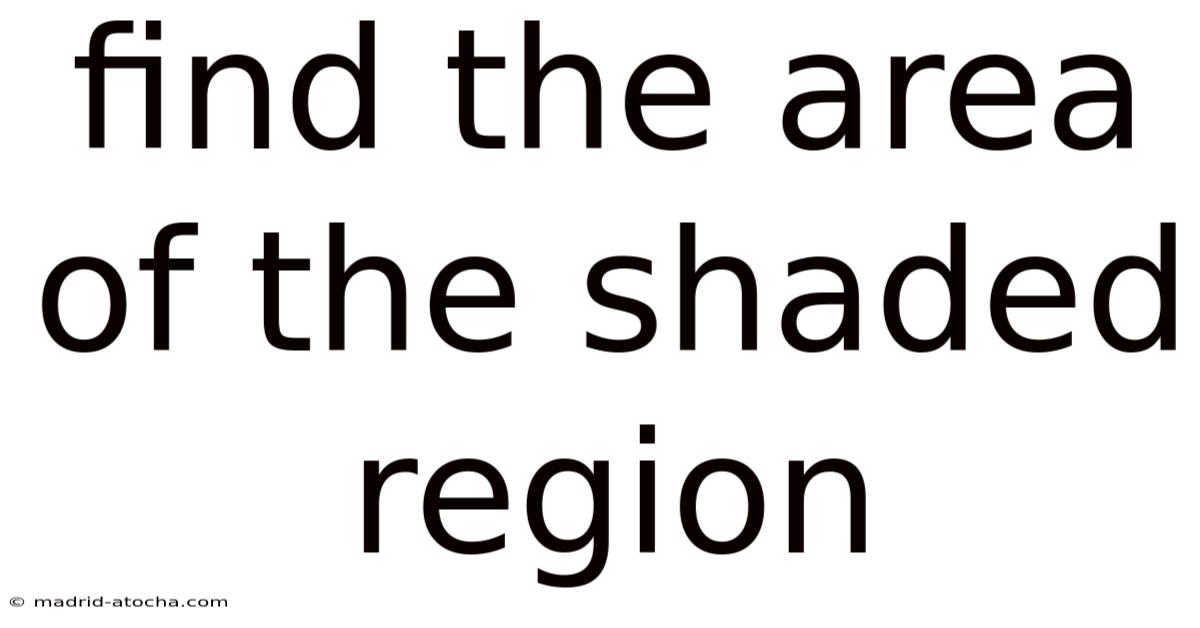 Find The Area Of The Shaded Region