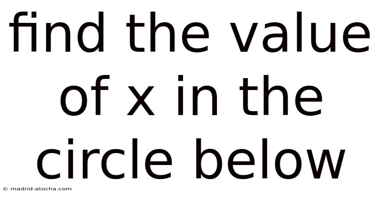 Find The Value Of X In The Circle Below