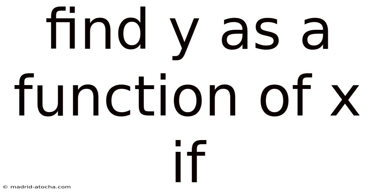 Find Y As A Function Of X If