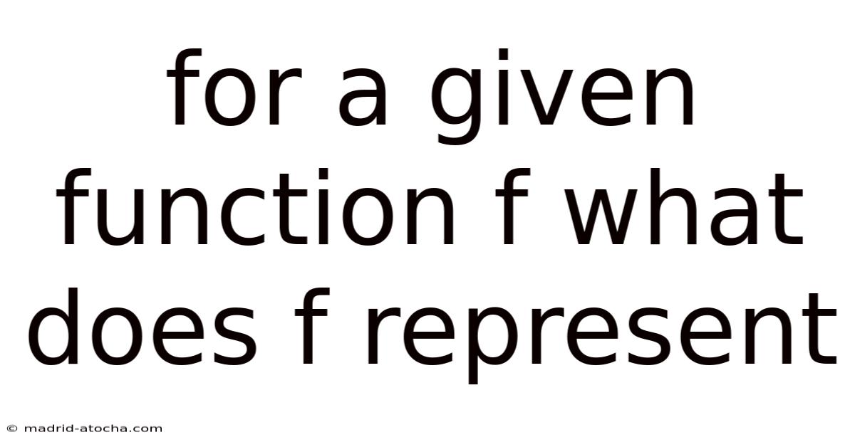 For A Given Function F What Does F Represent