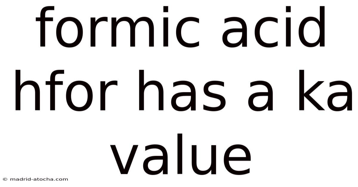 Formic Acid Hfor Has A Ka Value