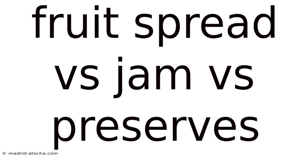 Fruit Spread Vs Jam Vs Preserves