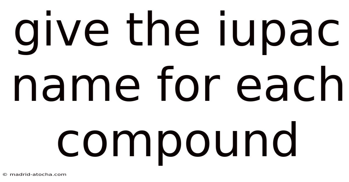Give The Iupac Name For Each Compound