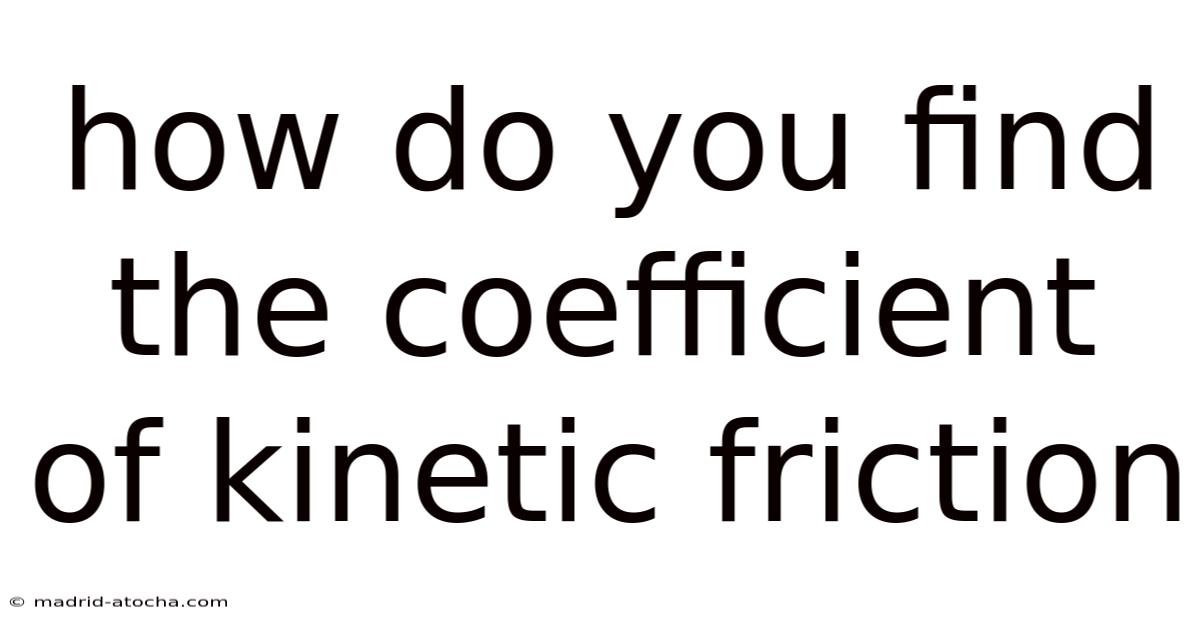 How Do You Find The Coefficient Of Kinetic Friction