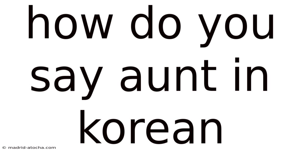How Do You Say Aunt In Korean