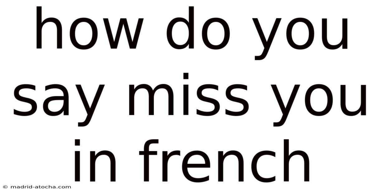 How Do You Say Miss You In French