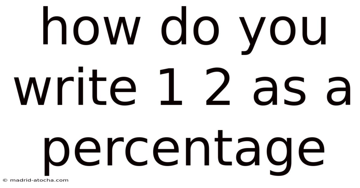 How Do You Write 1 2 As A Percentage