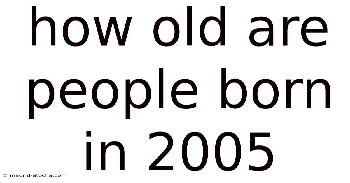 How Old Are People Born In 2005