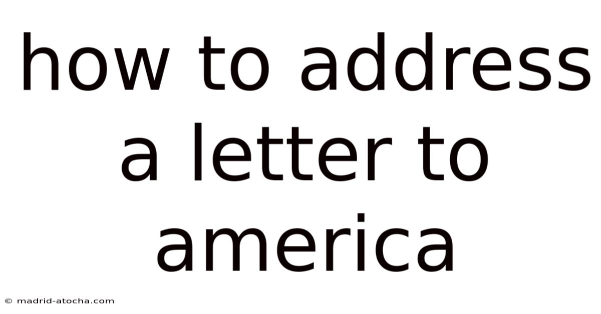 How To Address A Letter To America